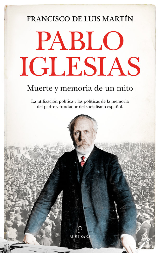 Pablo Iglesias   «Muerte y memoria de un mito»
