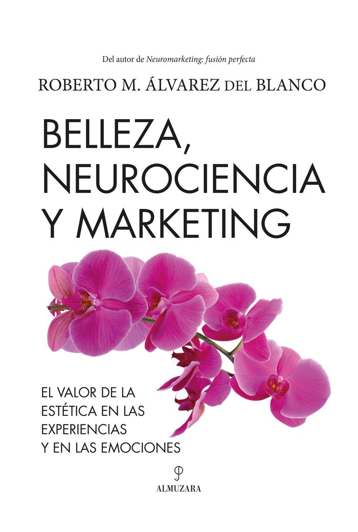 Belleza, neurociencia y marketing   «Valor de la estética en las experiencias y en las emociones»