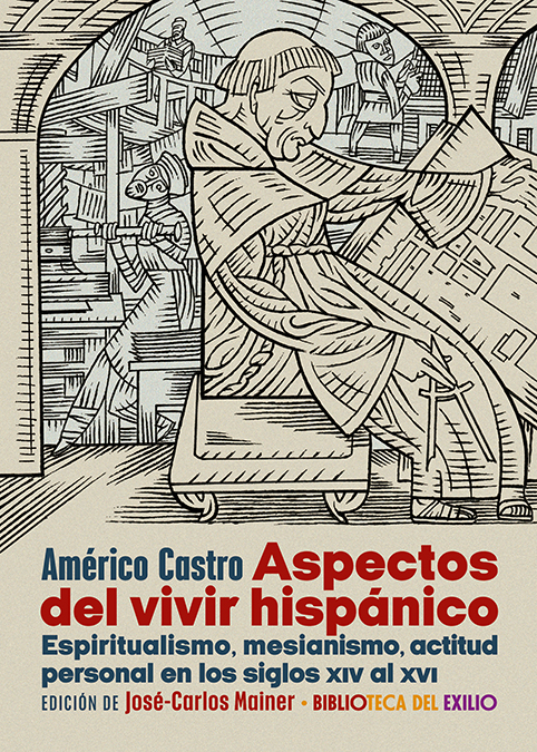 Aspectos del vivir hispánico   «Espiritualismo, mesianismo, actitud personal en los siglos XIV al XVI»
