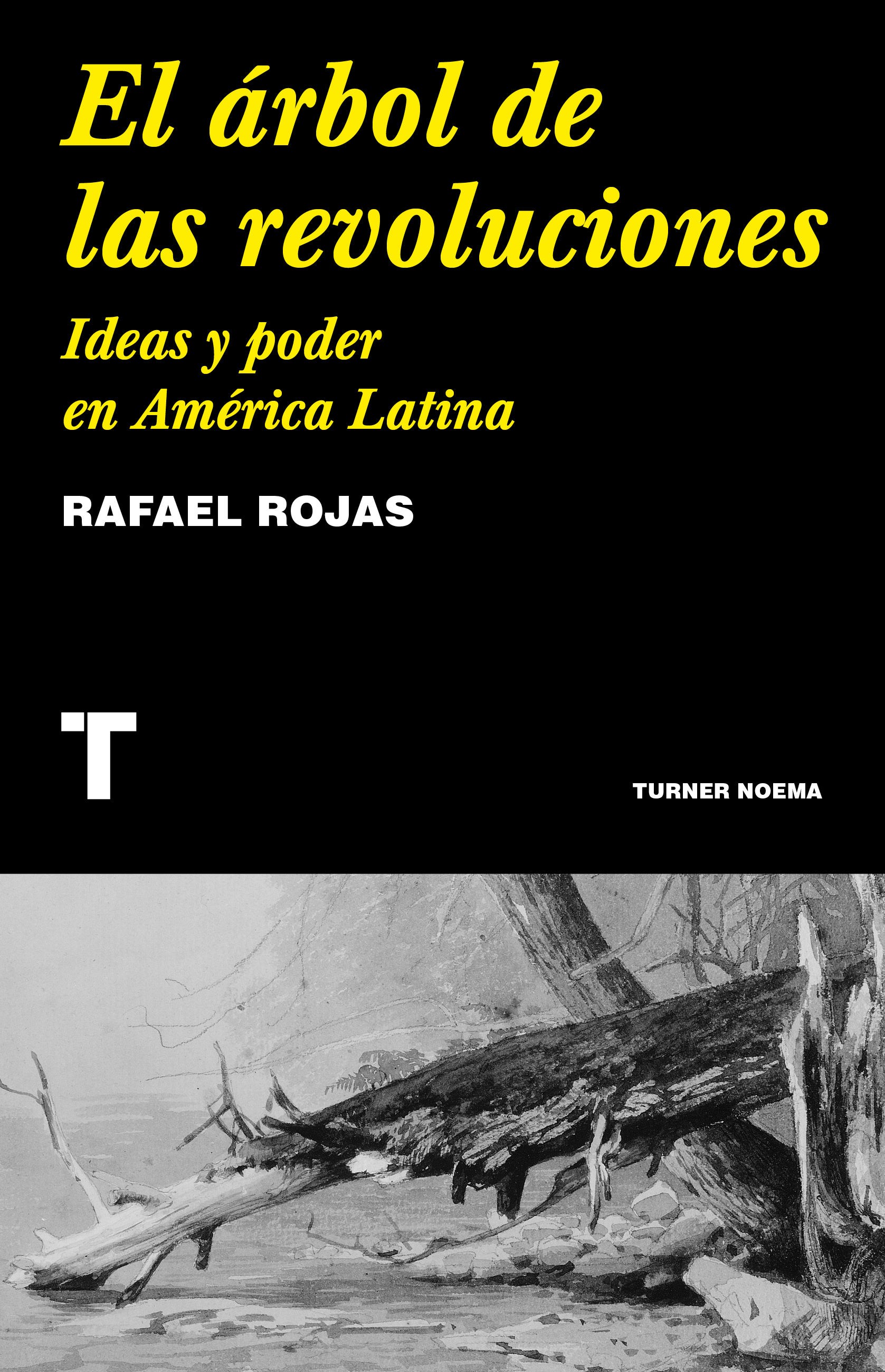 El árbol de las revoluciones   «Ideas y poder en América Latina» (9788418895029)