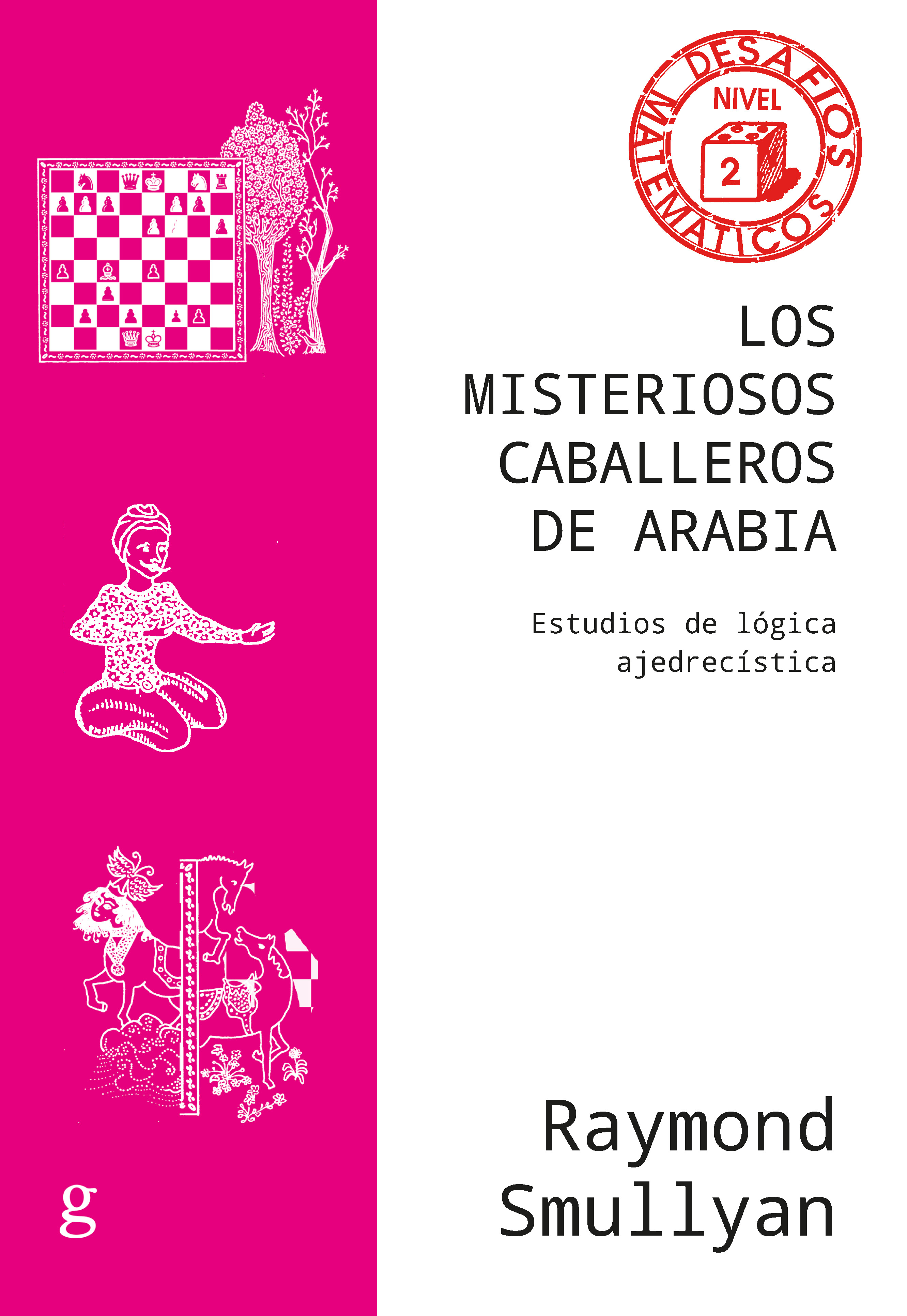 Los misteriosos caballeros de Arabia   «Estudios de lógica ajedrecística» (9788418914393)