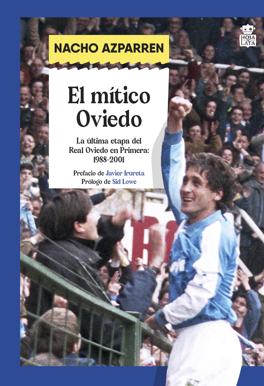 El mítico Oviedo   «La útima etapa del Real Oviedo en Primera (1988-2001)»