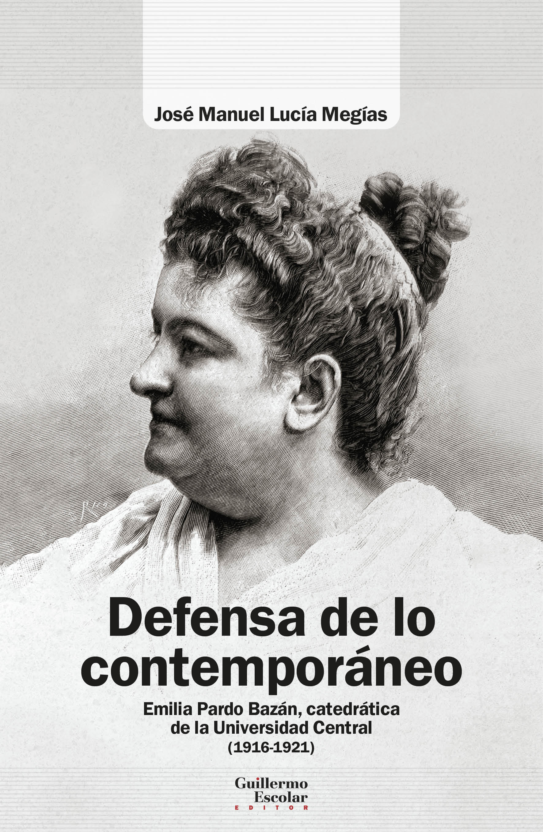 Defensa de lo contemporáneo   «Emilia Pardo Bazán, catedrática de la Universidad Central (1918-1921)» (9788418981364)