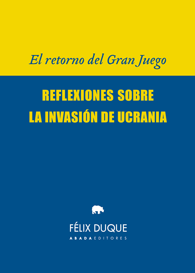 El retorno del Gran Juego   «Reflexiones sobre la invasión de Ucrania» (9788419008251)