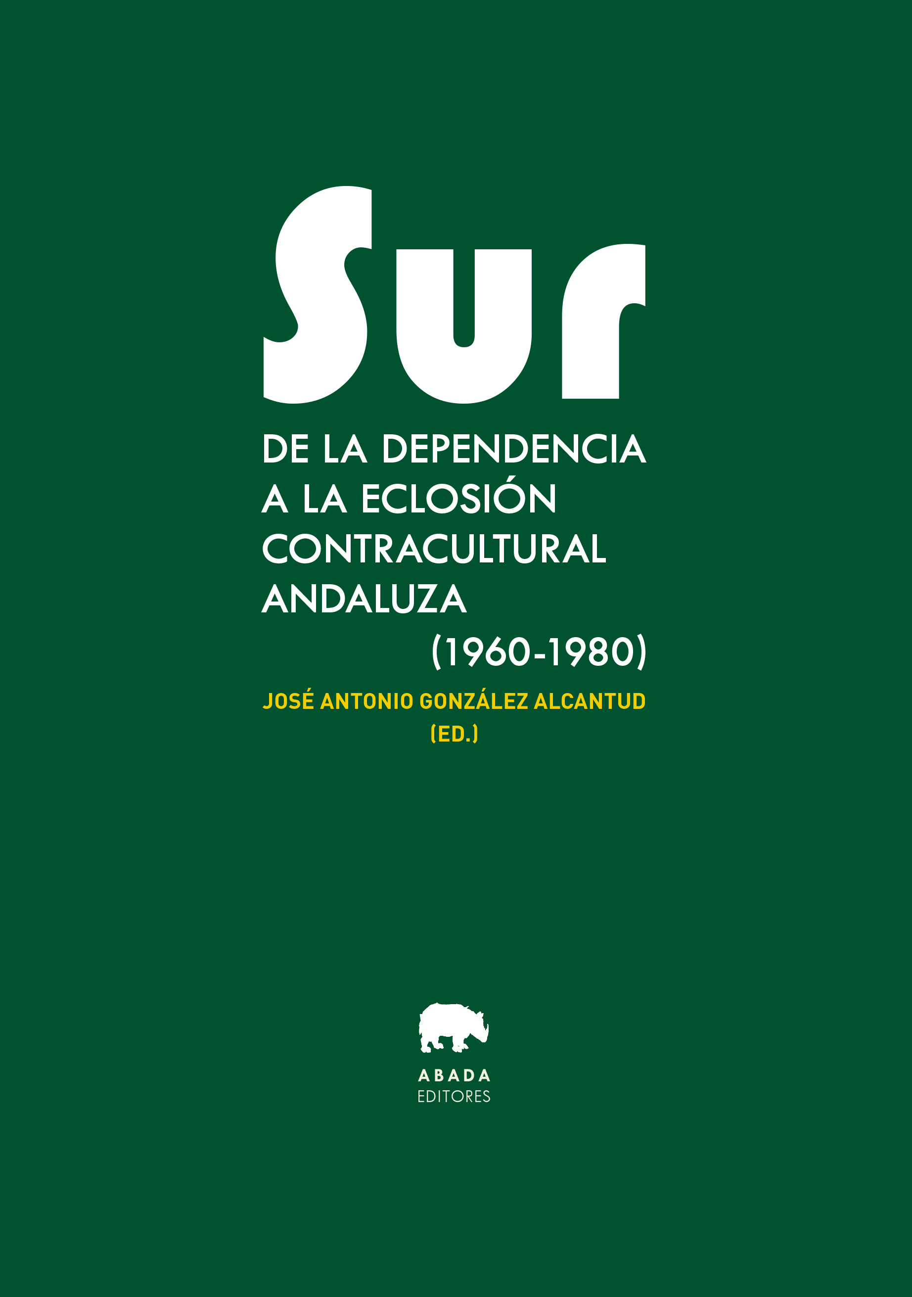 Sur de la dependencia a la eclosión contracultural andaluza (1960-1980) (9788419008268)