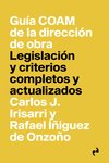 GUIA COAM DE LA DIRECCION DE OBRA «Legislación y criterios completos y actualizados»