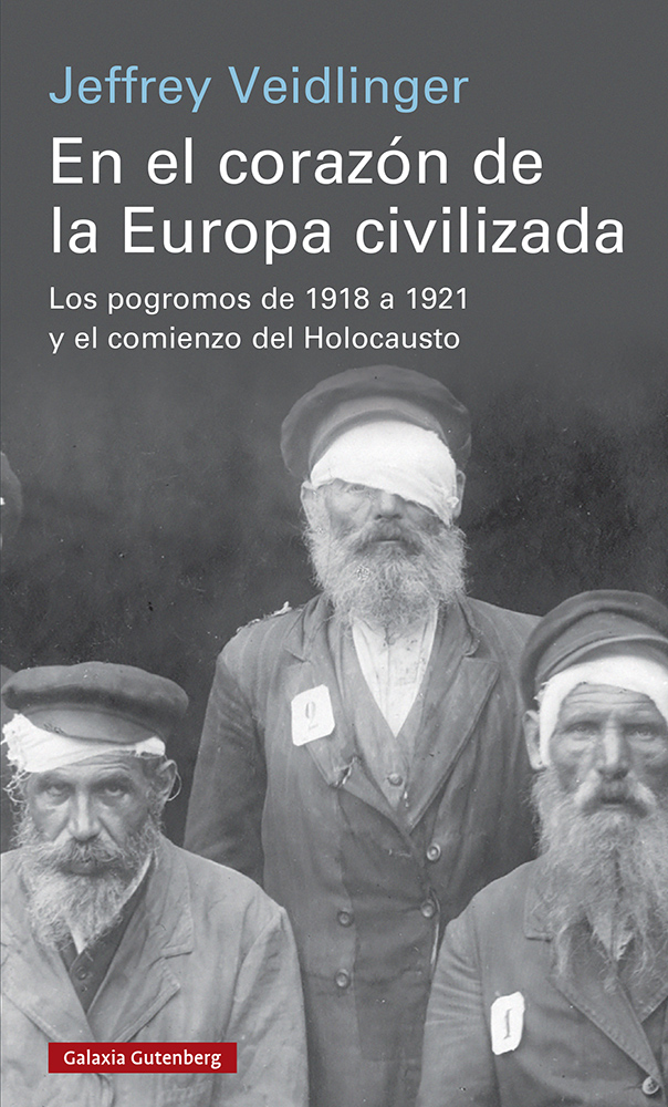 En el corazón de la Europa civilizada   «Los pogromos de 1918 a 1921 y el comienzo del Holocausto» (9788419075673)