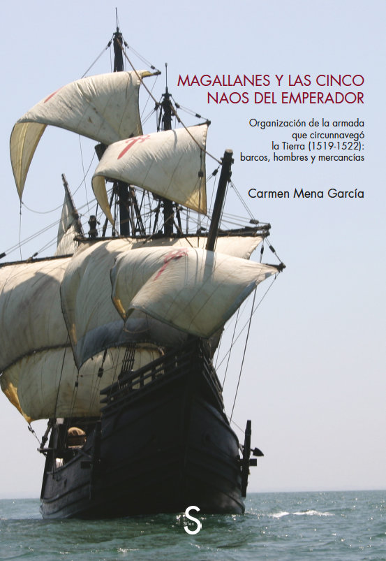 Magallanes y las cinco naos del emperador   «Organización de la armada que circunnavegó la Tierra (1519-1522): barcos, hombres y mercancías» (9788419077233)