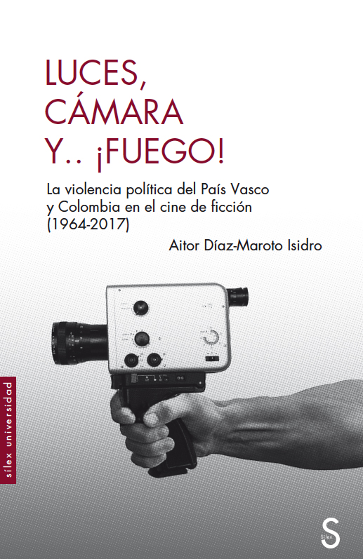 Luces, cámara y... ¡fuego!   «La violencia política del País Vasco y Colombia en el cine de ficción (1964-2017)» (9788419077837)