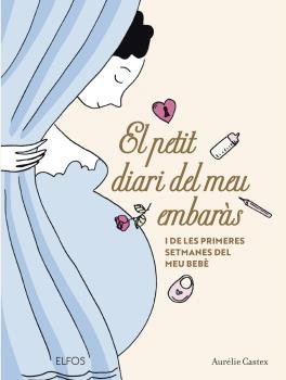 El petit diari del meu embaràs   «Les primeres setmanes del meu bebè»