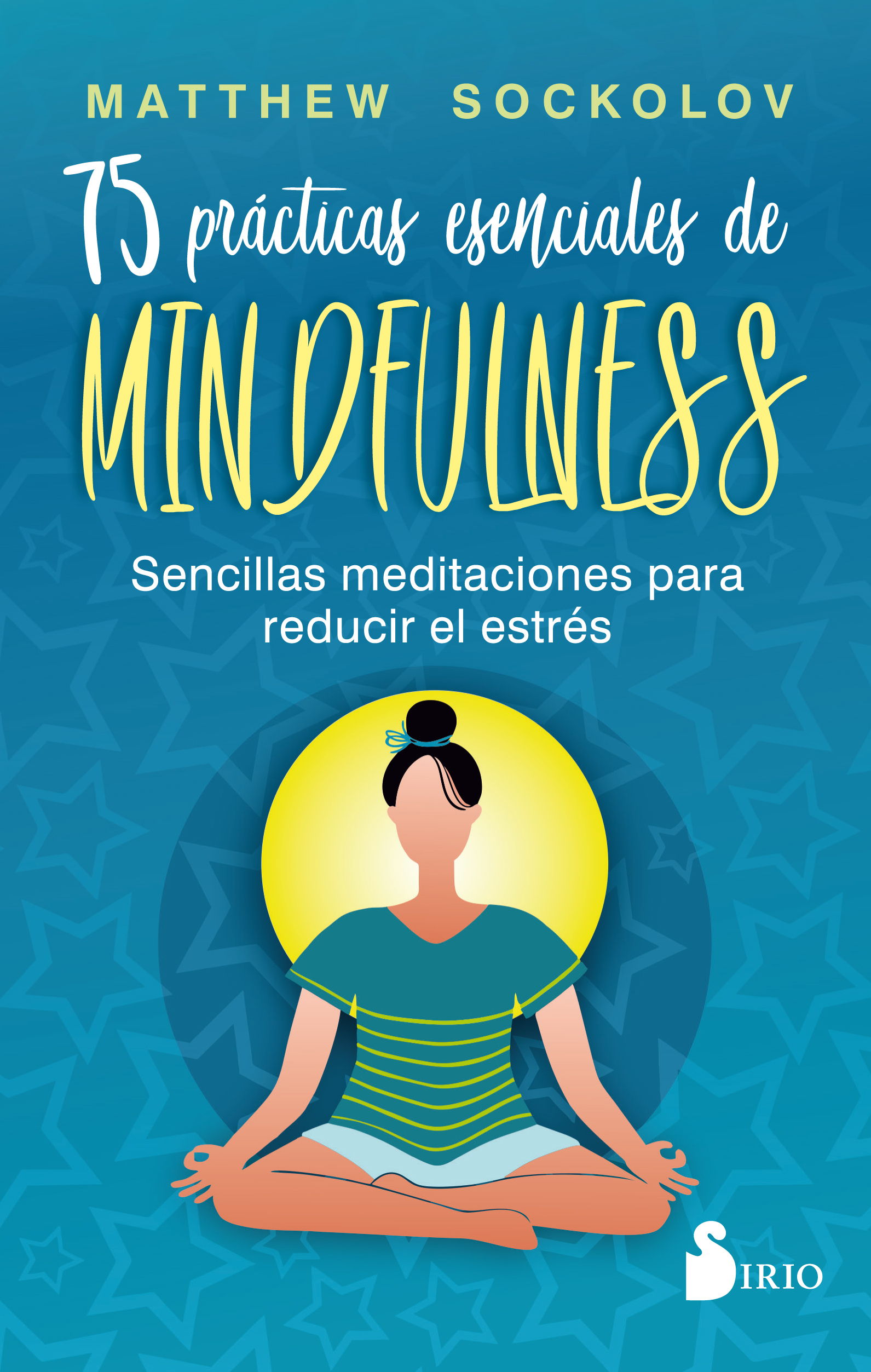 75 prácticas esenciales de mindfulness   «Sencillas meditaciones para reducir el estrés» (9788419105219)