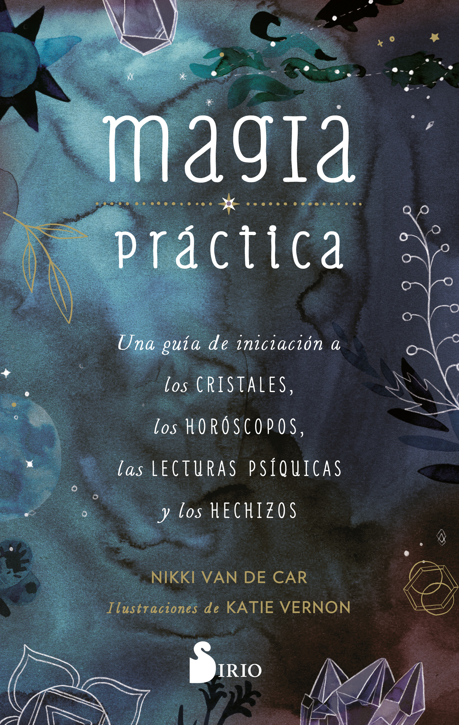 Magia Práctica   «Una guía de iniciación a los cristales, a los horóscopos, las lecturas psíquicas y los hechizos» (9788419105257)