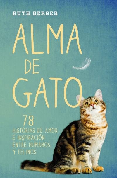 Alma de gato   «78 historias de amor e inspiración entre humanos y felinos»