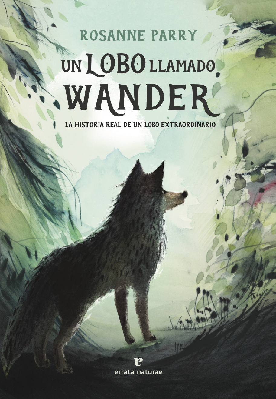 Un lobo llamado Wander   «La historia real de un lobo extraordinario» (9788419158093)