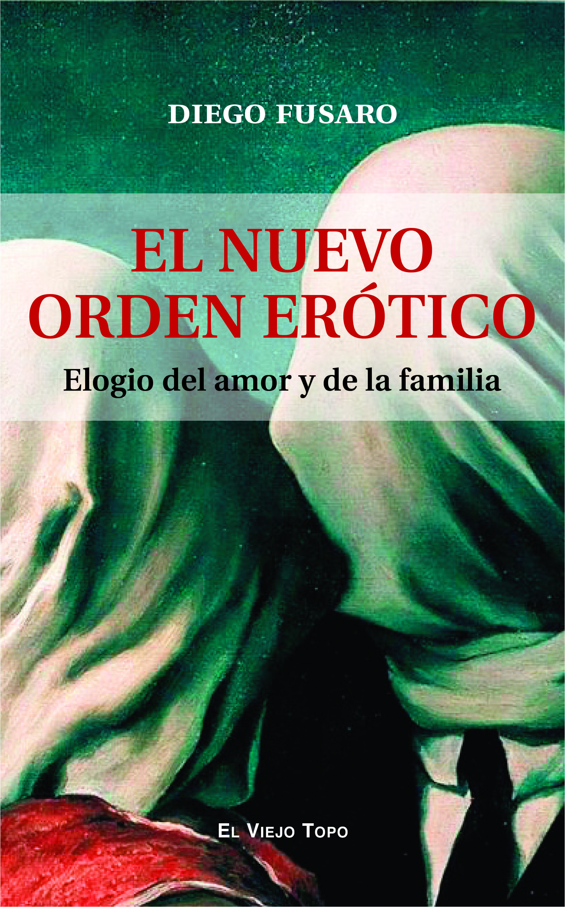 El nuevo orden erótico   «Elogio del amor y de la familia» (9788419200617)