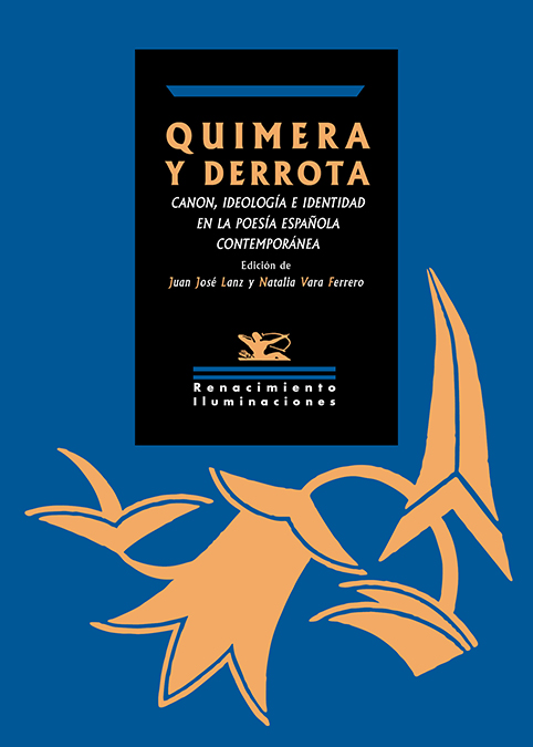 Quimera y derrota   «Canon, ideología e identidad en la poesía española contemporánea» (9788419231529)