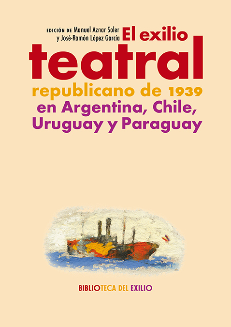 El exilio teatral republicano de 1939 en Argentina, Chile, Uruguay y Paraguay (9788419231581)