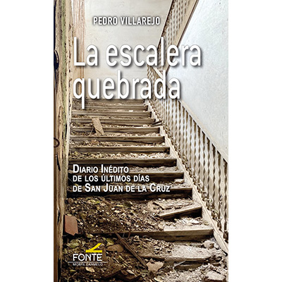 La escalera quebrada   «Diario inédito de los últimos días de San Juan de la Cruz» (9788419307026)