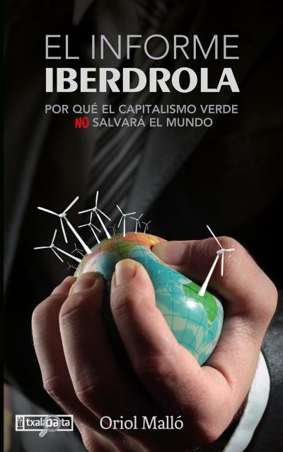 El Informe Iberdrola   «El capitalismo verde (no) salvará el mundo»