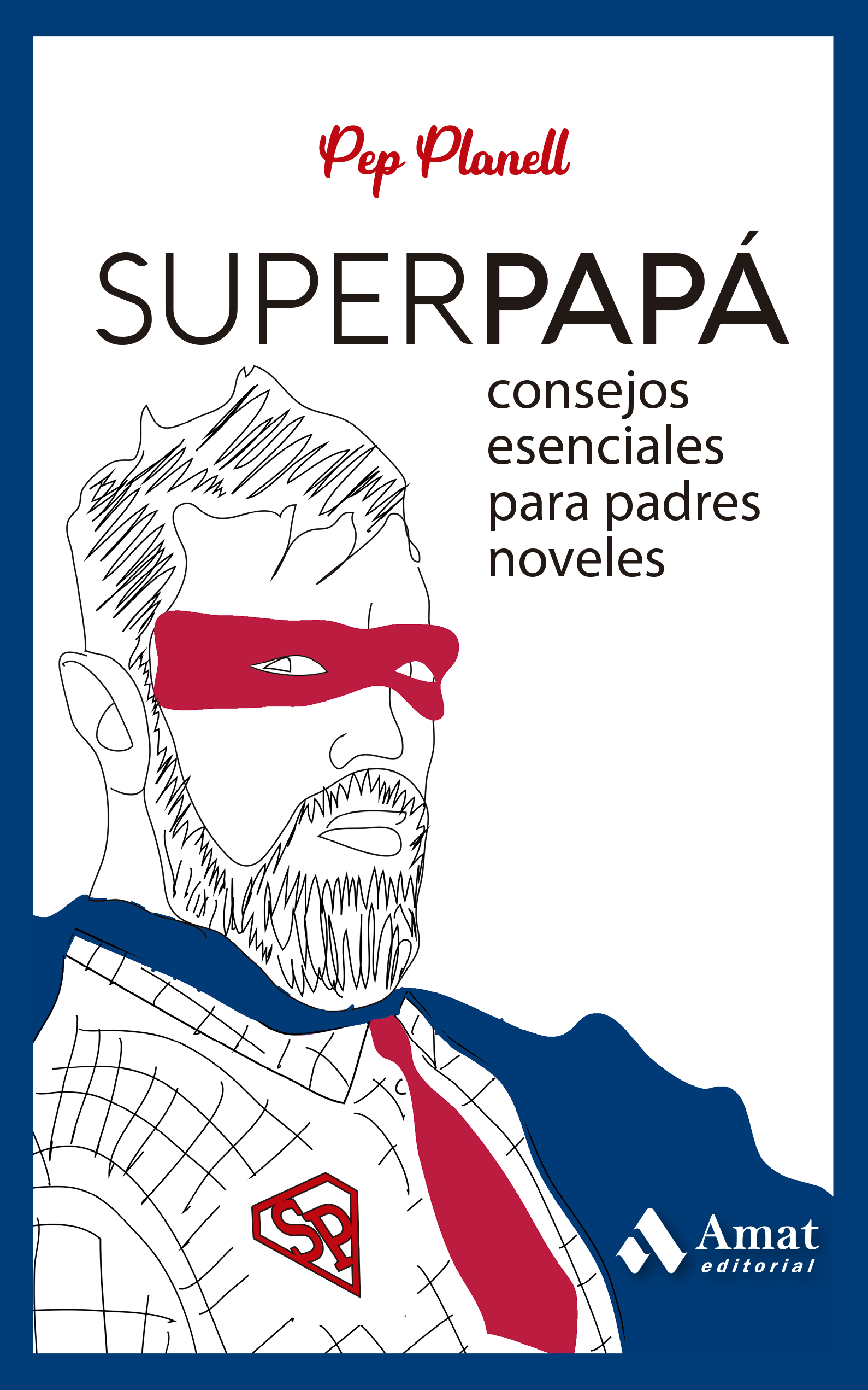 Superpapá   «Consejos esenciales para padres noveles» (9788419341532)