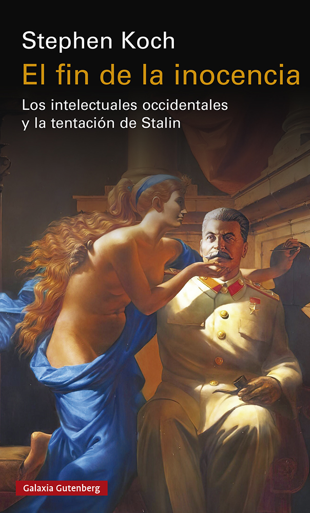 El fin de la inocencia   «Los intelectuales occidentales y la tentación de Stalin» (9788419392206)