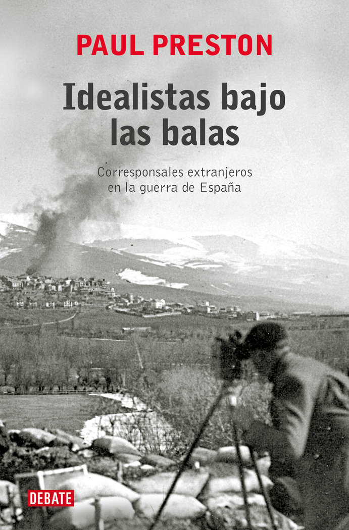 Idealistas bajo las balas   «Corresponsales extranjeros en la guerra de España»