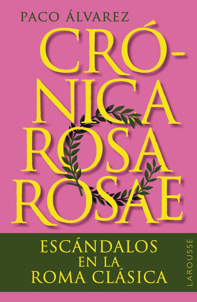 Crónica rosa rosae   «Escándalos en la Roma clásica»