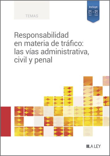 Responsabilidad en materia de tráfico: las vías administrativa, civil y penal (9788419446176)