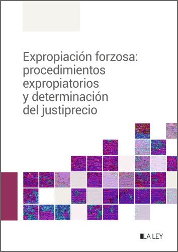 Expropiación forzosa: procedimientos expropiatorios y determinación del justiprecio (9788419446756)
