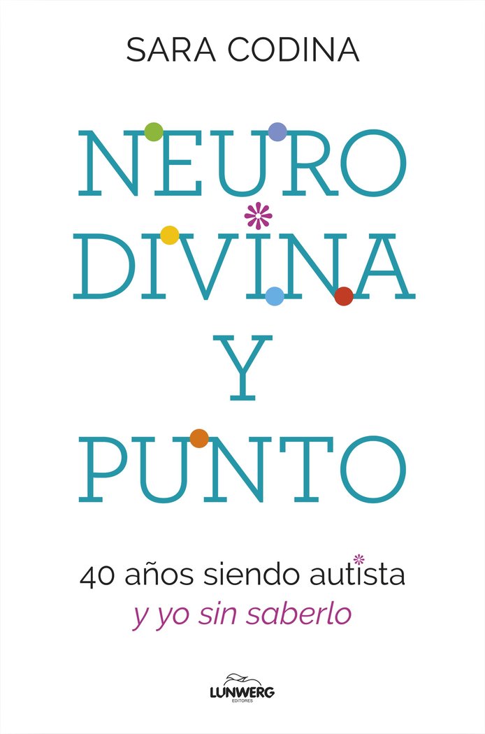 Neurodivina y punto   «40 años siendo autista y yo sin saberlo»