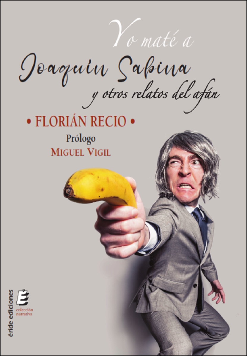 Yo maté a Joaquín Sabina   «Y otros relatos del afán»