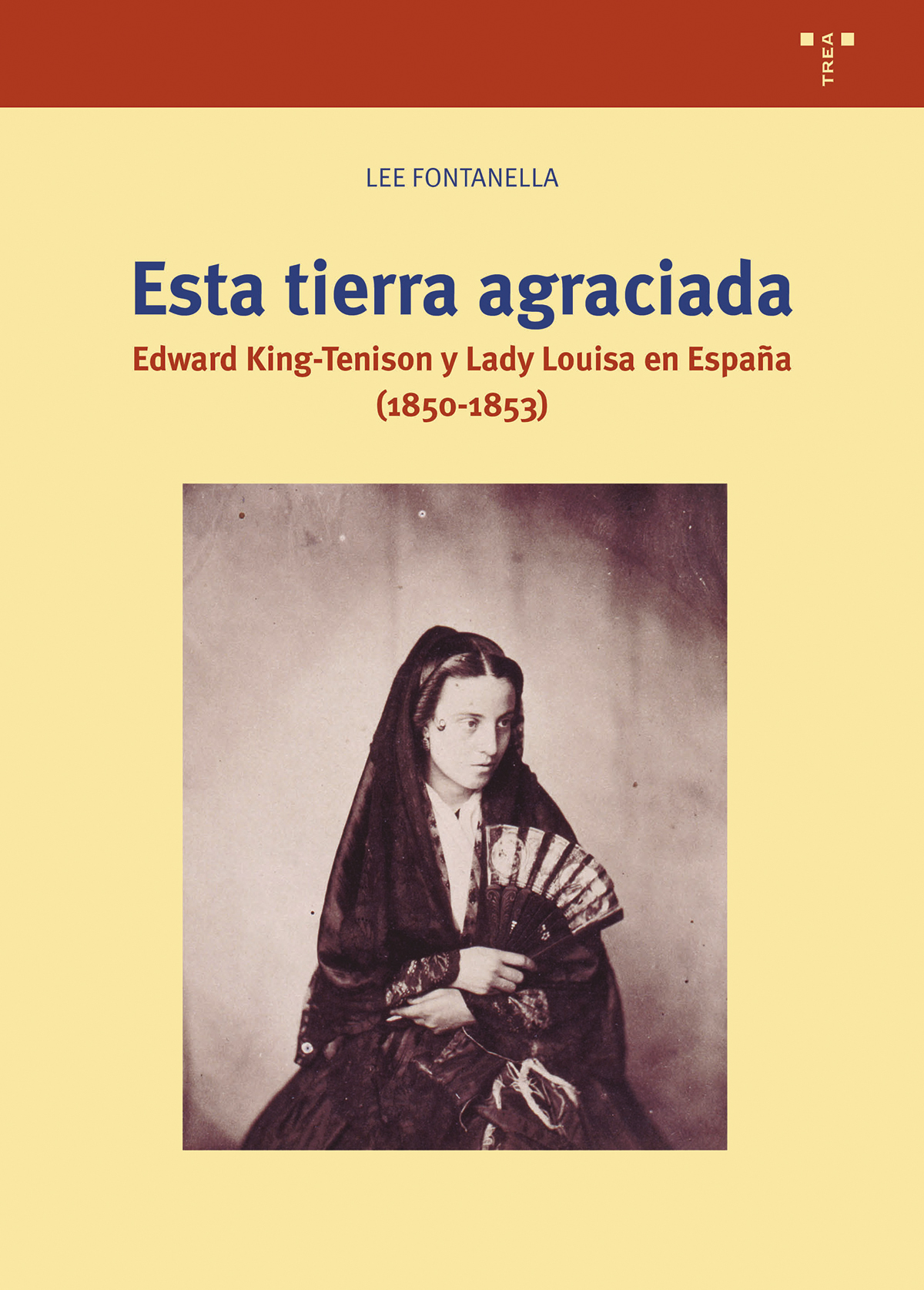 Esta tierra agraciada   «Edward King-Tenison y Lady Louisa en España (1850-1853)»