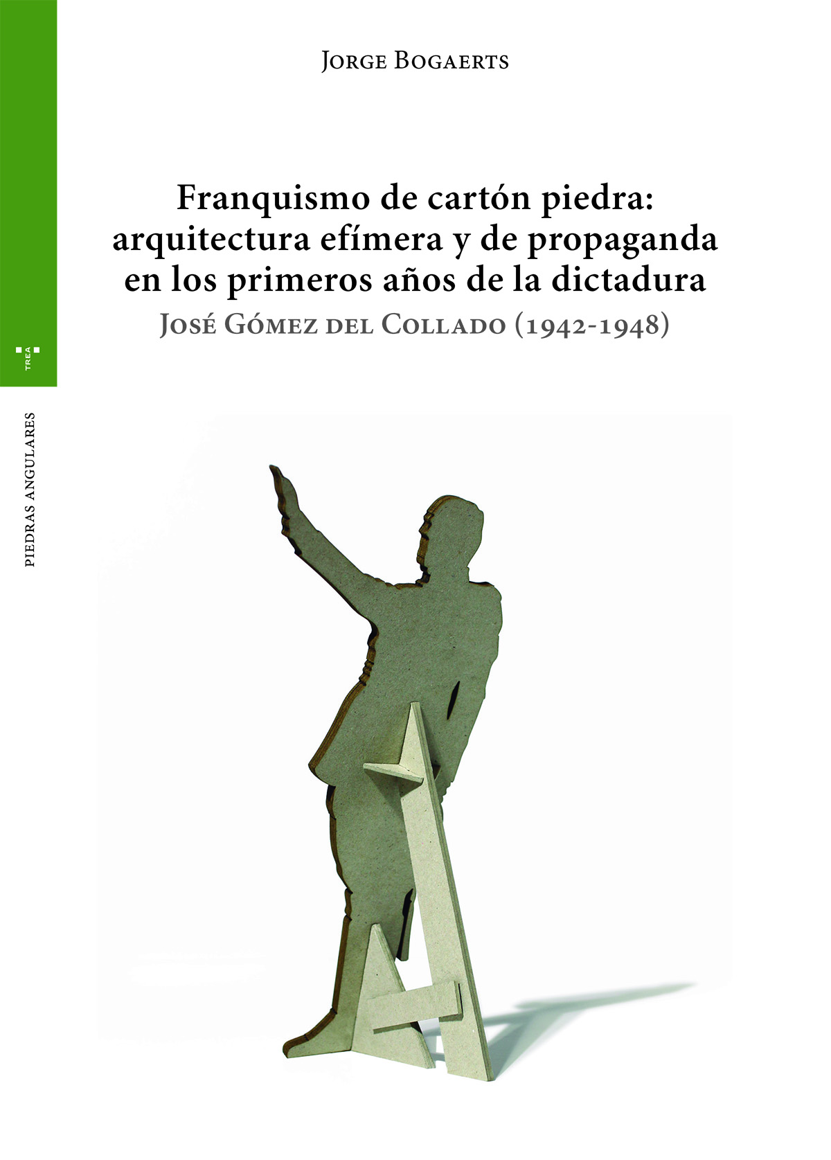 Franquismo de cartón piedra: arquitectura efímera y de propaganda en los primeros años  de la dictadura   «José Gómez del Collado (1942-1948)»
