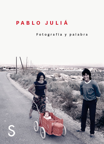 Pablo Juliá   «Fotografías y textos de Pablo Julía»