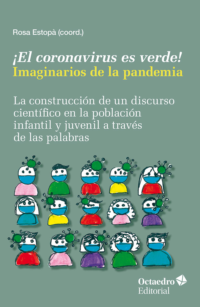 ¡El coronavirus es verde! Imaginarios de la pandemia   «La construcción de un discurso científico en la población infantil y juvenil a través de las palabras»