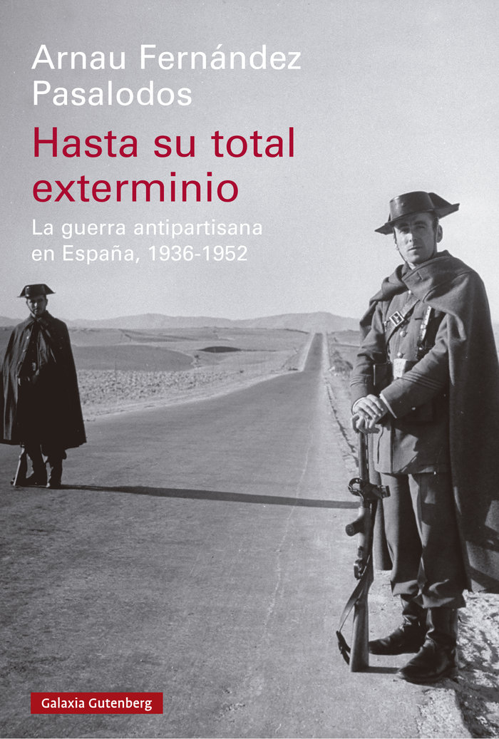 Hasta su total exterminio   «La guerra antipartisana en España, 1936-1952»