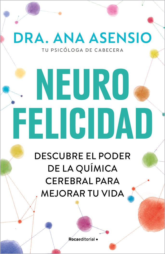 Neurofelicidad   «Convierte a tu cerebro en tu mejor aliado»
