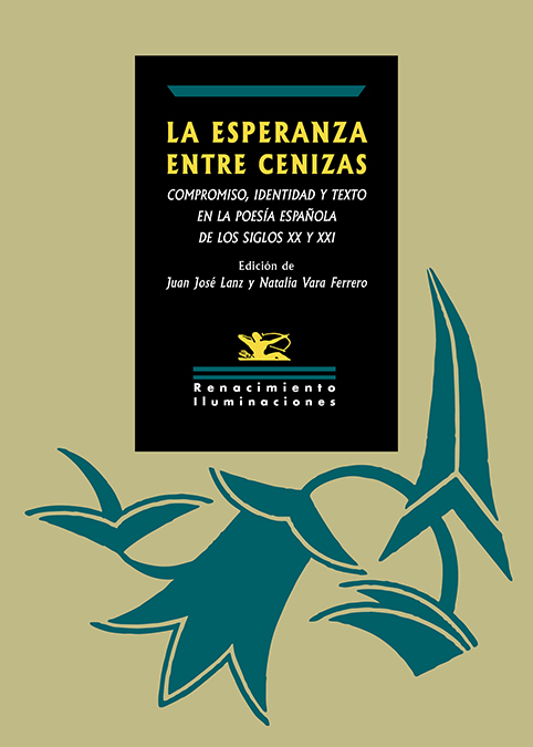 La esperanza entre cenizas   «Compromiso, identidad y texto en la poesía española de los siglos XX y XXI» (9788419791276)