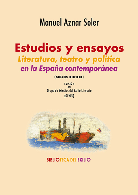 Estudios y ensayos. Literatura, teatro y política en la España contemporánea (siglos XIX-XXI)
