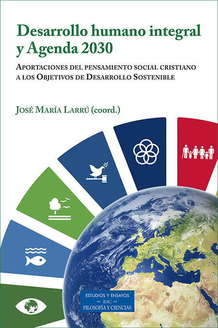 Desarrollo humano integral y Agenda 2030   «Aportaciones del pensamiento social cristiano a los Objetivos de Desarrollo Sostenible» (9788422021285)