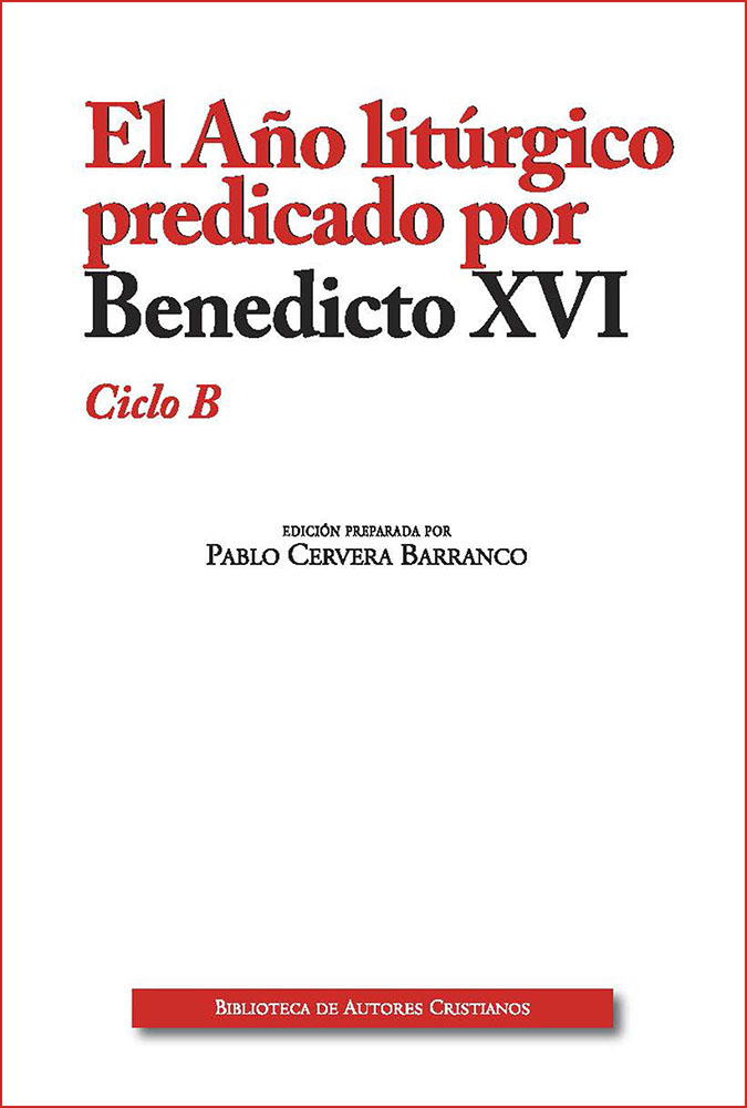 El Año litúrgico predicado por Benedicto XVI. Ciclo B (9788422021841)