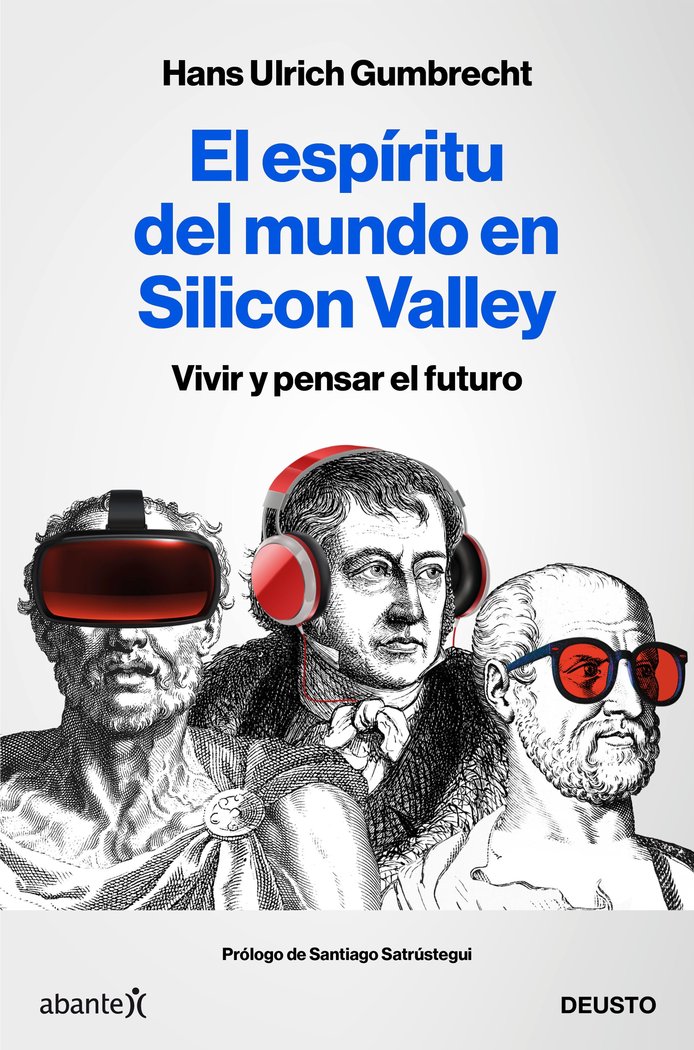El espíritu del mundo en Silicon Valley   «Vivir y pensar el futuro»