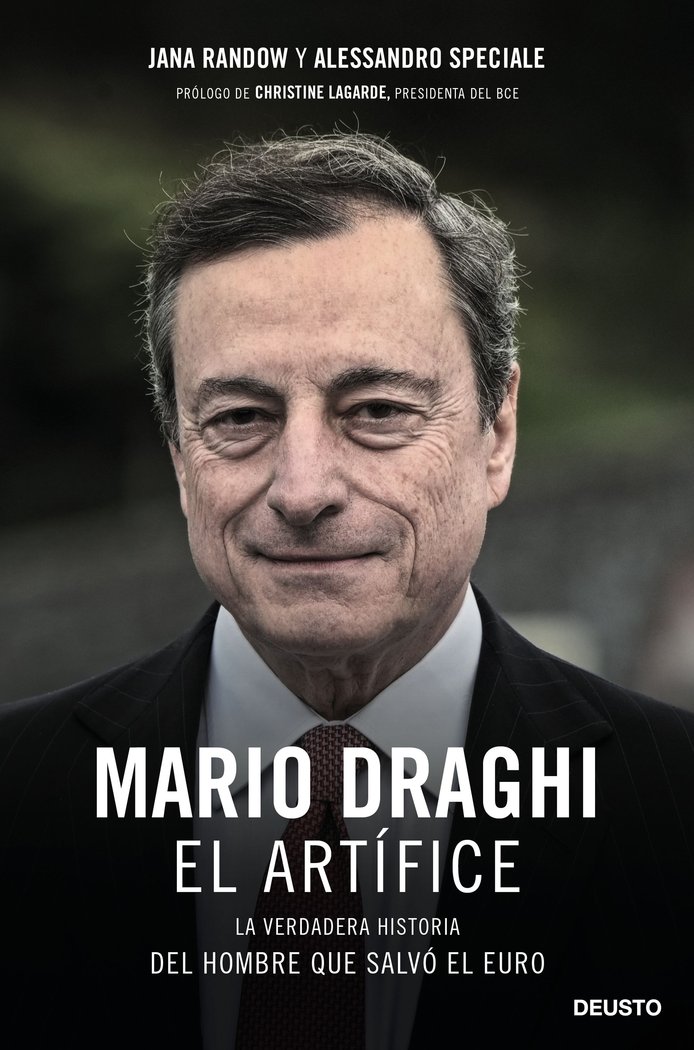 Mario Draghi, el artífice   «La verdadera historia del hombre que salvó el euro»