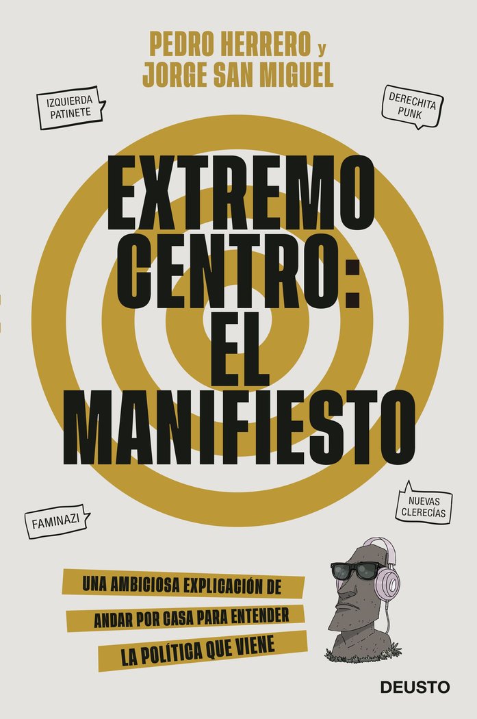 Extremo centro: el manifiesto   «Una ambiciosa explicación de andar por casa para entender la política que viene»