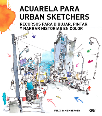 Acuarela para urban sketchers   «Recursos para dibujar, pintar y narrar historias en color» (9788425227547)
