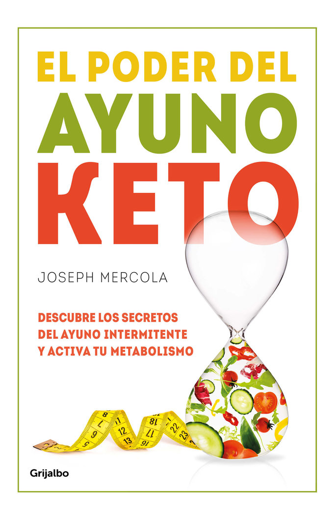 El poder del ayuno keto «Descubre los secretos del ayuno intermitente y activa los procesos metabólicos»