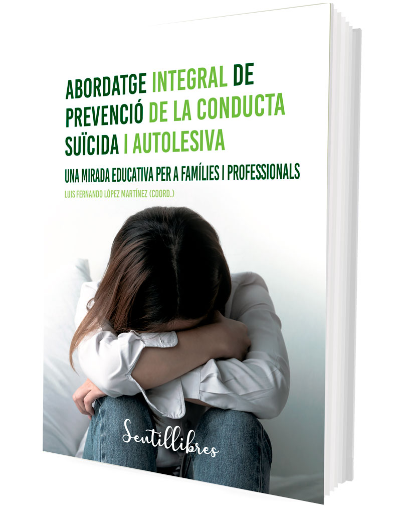 Abordatge integral de prevenció de la conducta suïcida i autolesiva   «Una mirada educativa per a famílies i professionals» (9788426735508)