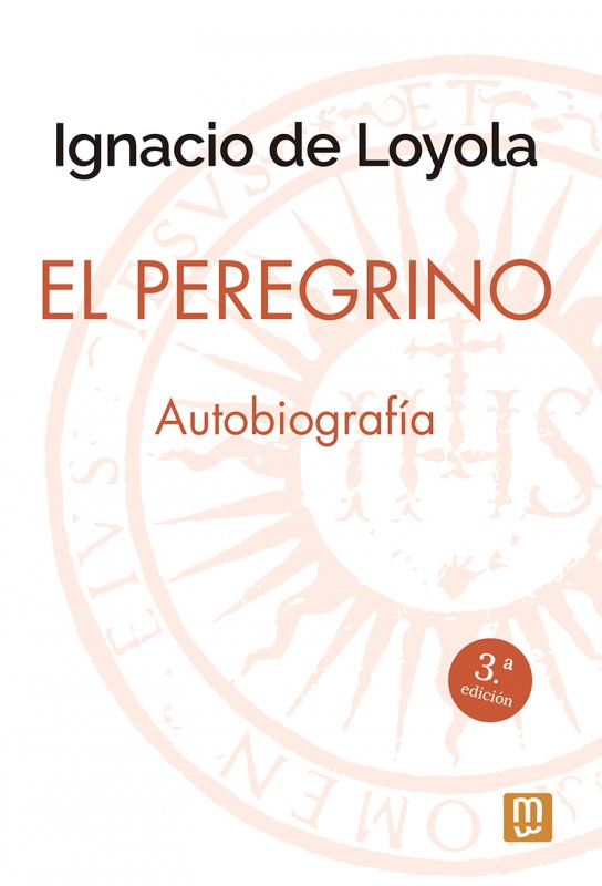 EL PEREGRINO «Autobiografía de San Ignacio de Loyola»