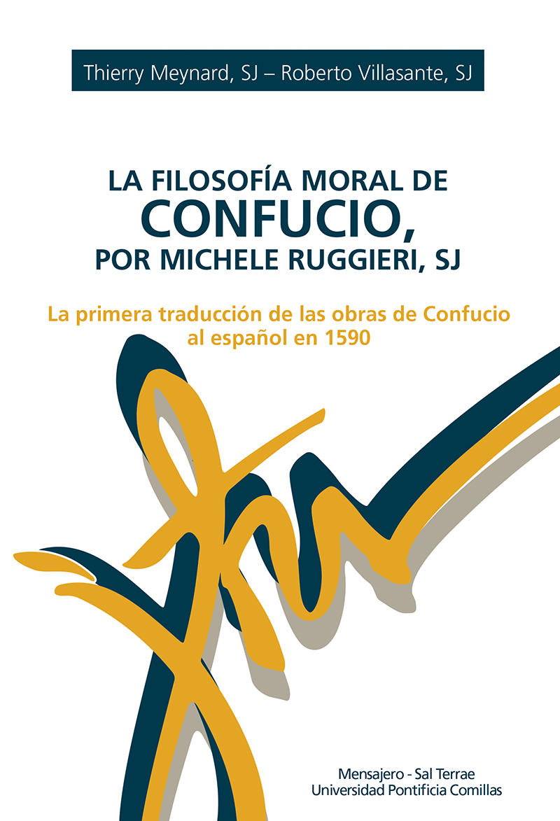 La filosofía moral de Confucio, por Michele Ruggieri, SJ   «La primera traducción de las obras de Confucio al español en 1590» (9788427141896)