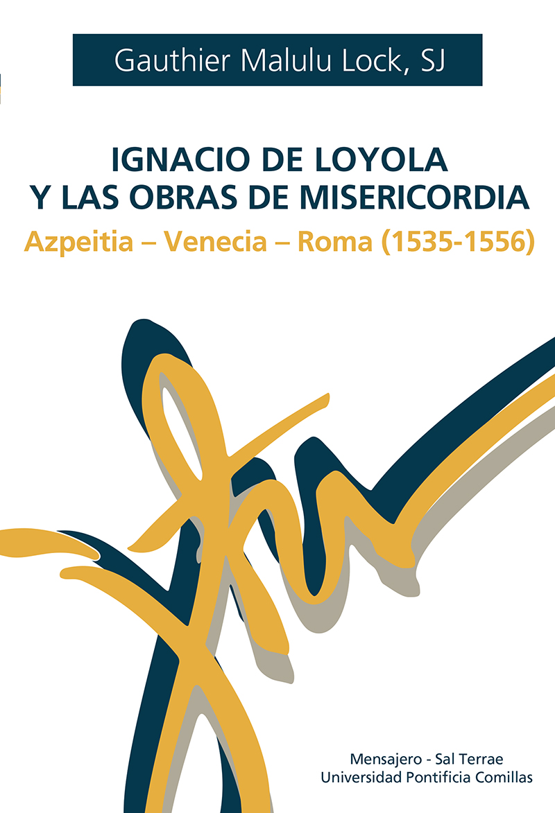 Ignacio de Loyola y las obras de misericordia   «Azpeitia - Venecia - Roma (1535-1556)» (9788427146501)